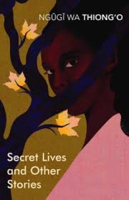 Secret Lives And Other Stories(Ngugi Wa Thiong`O0